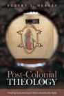 Post-Colonial Theology : Finding God and Each Other Amidst the Hate - eBook