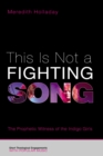 This Is Not a Fighting Song : The Prophetic Witness of the Indigo Girls - eBook