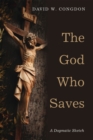 The God Who Saves : A Dogmatic Sketch - eBook