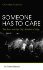 Someone Has to Care : The Roots and Hip-Hop's Prophetic Calling - eBook