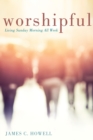 Worshipful : Living Sunday Morning All Week - eBook