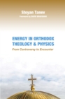 Energy in Orthodox Theology and Physics : From Controversy to Encounter - eBook