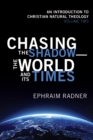 Chasing the Shadow-the World and Its Times : An Introduction to Christian Natural Theology, Volume 2 - eBook
