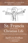 St. Francis and the Christian Life : A Disorderly Parable of the Epistle to the Galatians - eBook