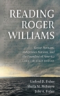 Reading Roger Williams : Rogue Puritans, Indigenous Nations, and the Founding of America-a DocumentaryHistory - eBook