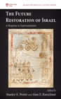The Future Restoration of Israel : A Response to Supersessionism - eBook
