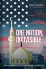 One Nation, Indivisible : Seeking Liberty and Justice from the Pulpit to the Streets - eBook