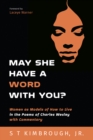 May She Have a Word with You? : Women as Models of How to Live in the Poems of Charles Wesley with Commentary - eBook