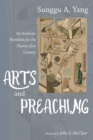 Arts and Preaching : An Aesthetic Homiletic for the Twenty-first Century - eBook