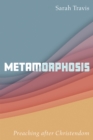Metamorphosis : Preaching after Christendom - eBook