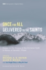 Once for All Delivered to the Saints : Essays on the History of the Christian Faith in Honor of Gerald L. Priest - eBook