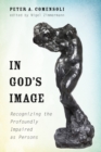 In God's Image : Recognizing the Profoundly Impaired as Persons - eBook