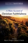 A Plain Account of Christian Faithfulness : Essays in Honor of David B. McEwan - eBook