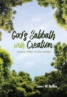 God's Sabbath with Creation : Vocations Fulfilled, the Glory Unveiled - eBook
