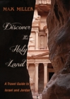 Discover the Holy Land : A Travel Guide to Israel and Jordan - eBook