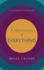 A Worldview of Everything : A Contemporary First Philosophy - eBook