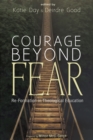 Courage Beyond Fear : Re-Formation in Theological Education - eBook