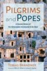 Pilgrims and Popes : A Concise History of Pre-Reformation Christianity in the West - eBook