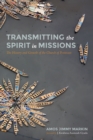 Transmitting the Spirit in Missions : The History and Growth of the Church of Pentecost - eBook