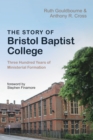 The Story of Bristol Baptist College : Three Hundred Years of Ministerial Formation - eBook