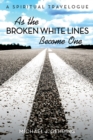 As the Broken White Lines Become One : A Spiritual Travelogue - eBook