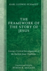 The Framework of the Story of Jesus : Literary-Critical Investigations of the Earliest Jesus Tradition - eBook