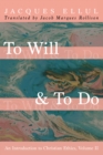 To Will & To Do, Volume Two : An Introduction to Christian Ethics - eBook