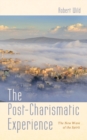 The Post-Charismatic Experience : The New Wave of the Spirit - eBook
