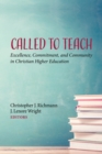 Called to Teach : Excellence, Commitment, and Community in Christian Higher Education - eBook