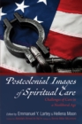 Postcolonial Images of Spiritual Care : Challenges of Care in a Neoliberal Age - eBook