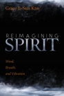 Reimagining Spirit : Wind, Breath, and Vibration - eBook