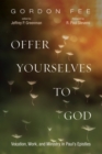 Offer Yourselves to God : Vocation, Work, and Ministry in Paul's Epistles - eBook
