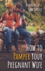 How to Pamper Your Pregnant Wife - eBook