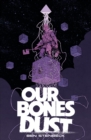 Our Bones Dust - eBook