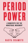 Period Power : A Manifesto for the Menstrual Movement - Book