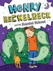 Henry Heckelbeck and the Haunted Hideout - eBook