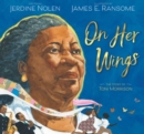 On Her Wings : The Story of Toni Morrison - Book