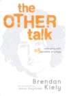 The Other Talk : Reckoning with Our White Privilege - eBook