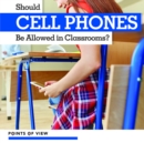Should Cell Phones Be Allowed in Classrooms? - eBook
