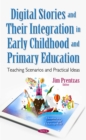 Digital Stories and Their Integration in Early Childhood and Primary Education : Teaching Scenarios and Practical Ideas - eBook