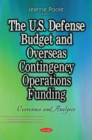 The U.S. Defense Budget and Overseas Contingency Operations Funding : Overviews and Analyses - eBook