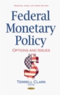 Federal Monetary Policy : Options and Issues - eBook