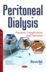 Peritoneal Dialysis : Practices, Complications and Outcomes - eBook