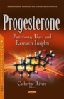 Progesterone : Functions, Uses and Research Insights - eBook