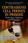 Contraband Cell Phones in Prisons : Technology Solutions and Perspectives - eBook
