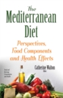 The Mediterranean Diet : Perspectives, Food Components and Health Effects - eBook