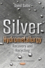 Silver Hydrometallurgy : Recovery and Recycling - eBook