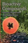Bioactive Compounds : Sources, Properties and Applications - eBook