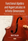 Functional Algebra and Hypercalculus in Infinite Dimensions : Hyperintegrals, Hyperfunctionals and Hyperderivatives - eBook