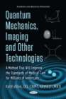 Quantum Mechanics, Neuroscience, Cancer, and PET and MRI and other Technologies and a Method that really will improve the Standards of Medical Care for Millions of Americans - eBook